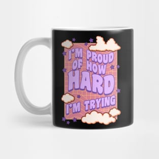 I'm Proud of How Hard I'm Trying Mug